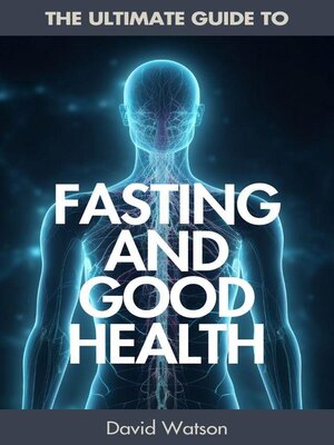 cover image of The Ultimate Guide to Fasting and Good Health